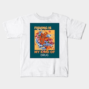 Fishing is my kind of drug blue version Kids T-Shirt